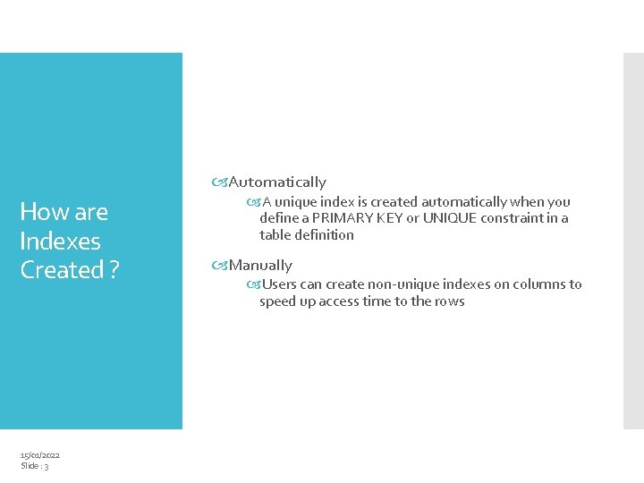  Automatically How are Indexes Created ? 15/01/2022 Slide : 3 A unique index