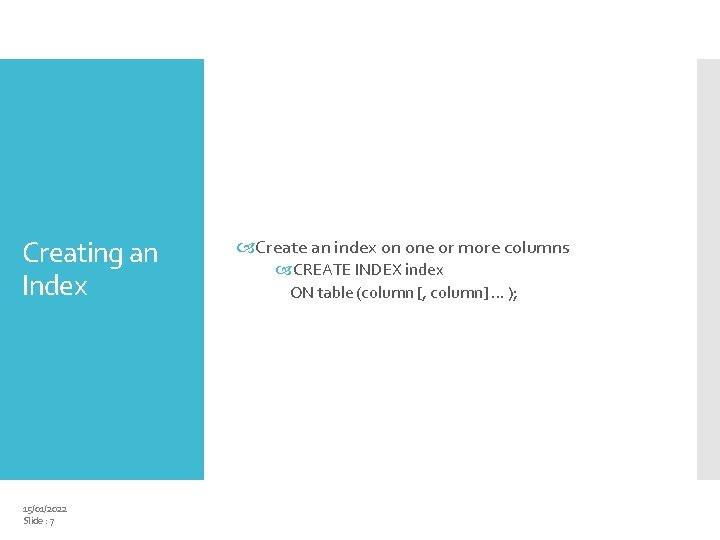 Creating an Index 15/01/2022 Slide : 7 Create an index on one or more