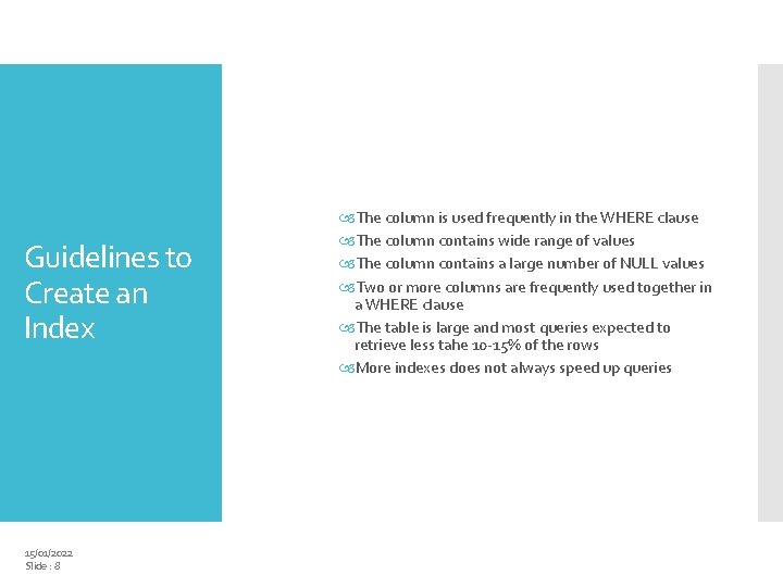 Guidelines to Create an Index 15/01/2022 Slide : 8 The column is used frequently