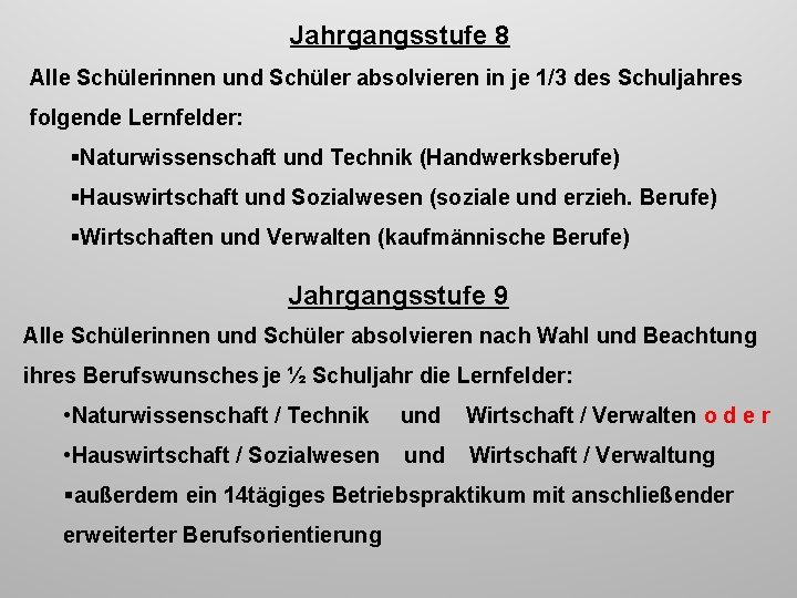 Jahrgangsstufe 8 Alle Schülerinnen und Schüler absolvieren in je 1/3 des Schuljahres folgende Lernfelder: