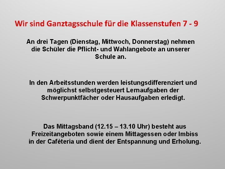 Wir sind Ganztagsschule für die Klassenstufen 7 - 9 An drei Tagen (Dienstag, Mittwoch,