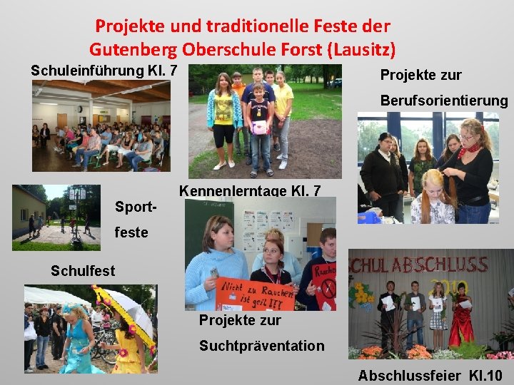 Projekte und traditionelle Feste der Gutenberg Oberschule Forst (Lausitz) Schuleinführung Kl. 7 Projekte zur