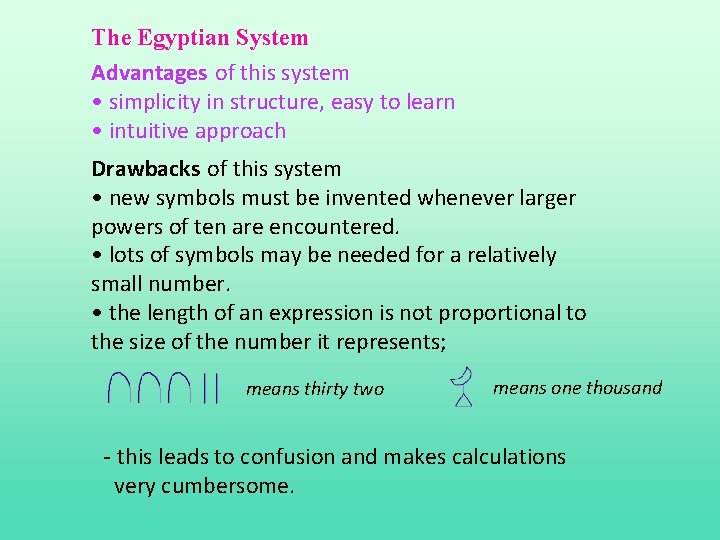 The Egyptian System Advantages of this system • simplicity in structure, easy to learn