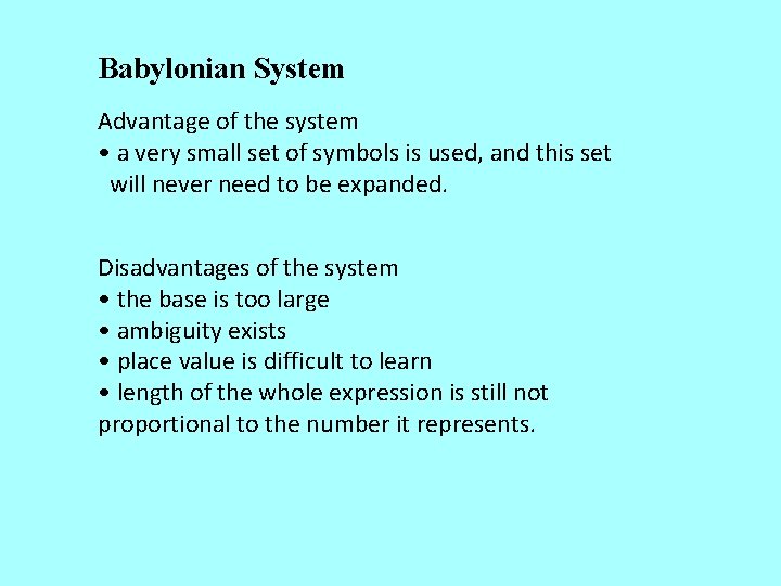 Babylonian System Advantage of the system • a very small set of symbols is