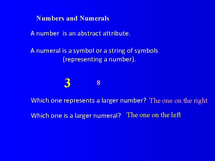 Numbers and Numerals A number is an abstract attribute. A numeral is a symbol