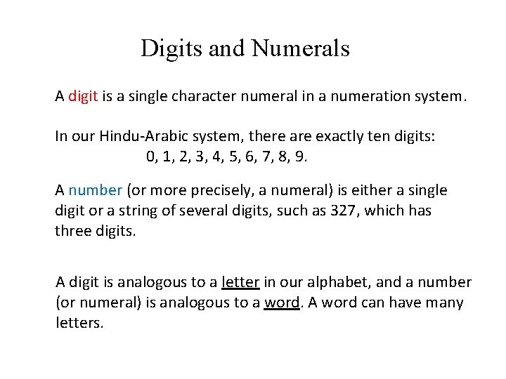 Digits and Numerals A digit is a single character numeral in a numeration system.