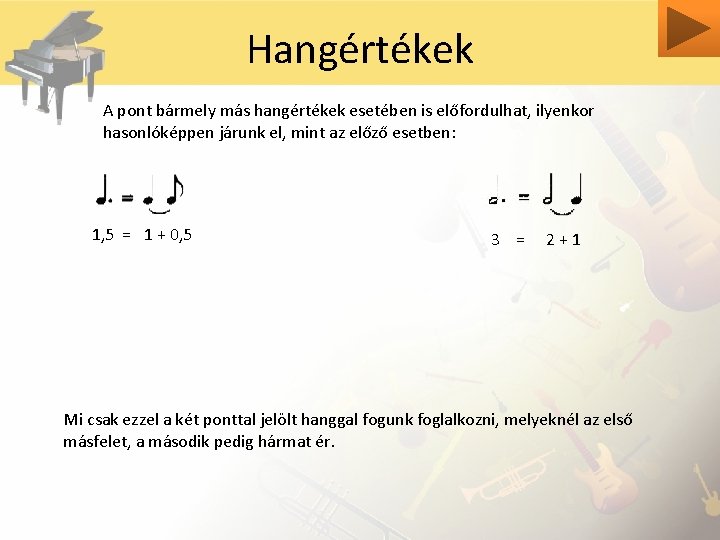 Hangértékek A pont bármely más hangértékek esetében is előfordulhat, ilyenkor hasonlóképpen járunk el, mint