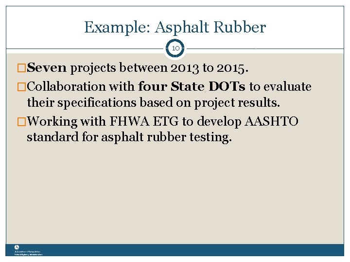Example: Asphalt Rubber 10 �Seven projects between 2013 to 2015. �Collaboration with four State