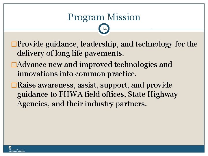 Program Mission 14 �Provide guidance, leadership, and technology for the delivery of long life