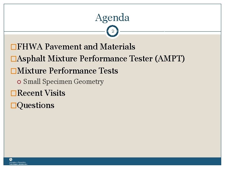 Agenda 2 �FHWA Pavement and Materials �Asphalt Mixture Performance Tester (AMPT) �Mixture Performance Tests