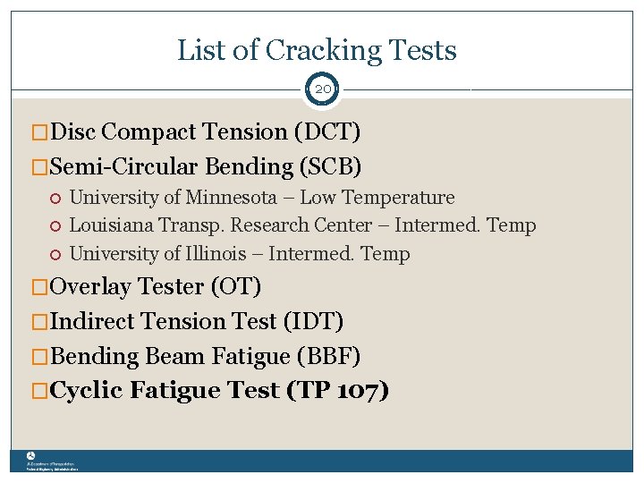 List of Cracking Tests 20 �Disc Compact Tension (DCT) �Semi-Circular Bending (SCB) University of