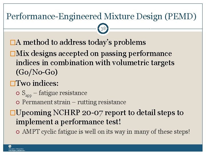 Performance-Engineered Mixture Design (PEMD) 38 �A method to address today’s problems �Mix designs accepted
