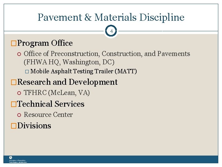 Pavement & Materials Discipline 4 �Program Office of Preconstruction, Construction, and Pavements (FHWA HQ,