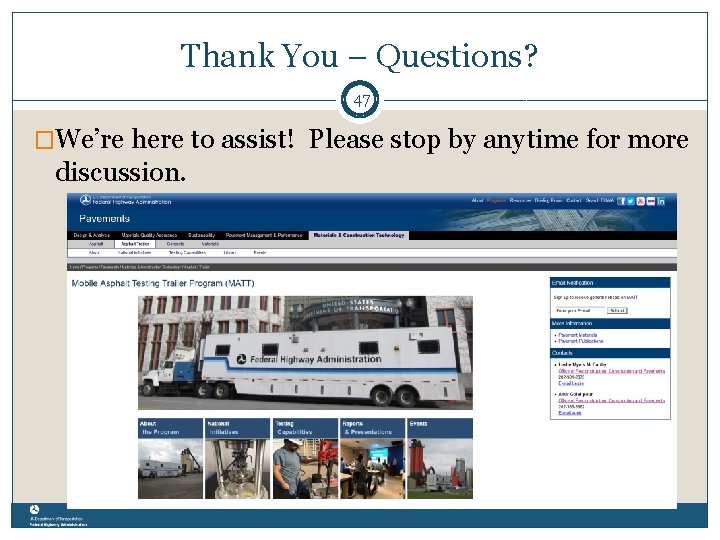 Thank You – Questions? 47 �We’re here to assist! Please stop by anytime for