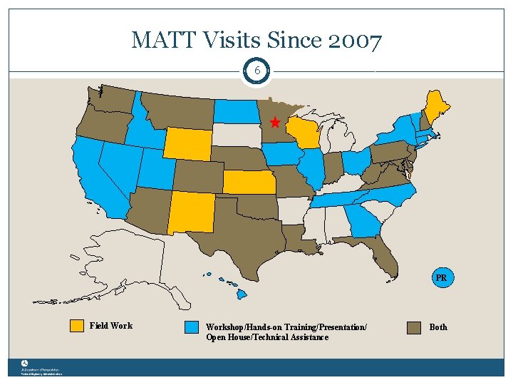 MATT Visits Since 2007 6 PR Field Workshop/Hands-on Training/Presentation/ Open House/Technical Assistance Both 