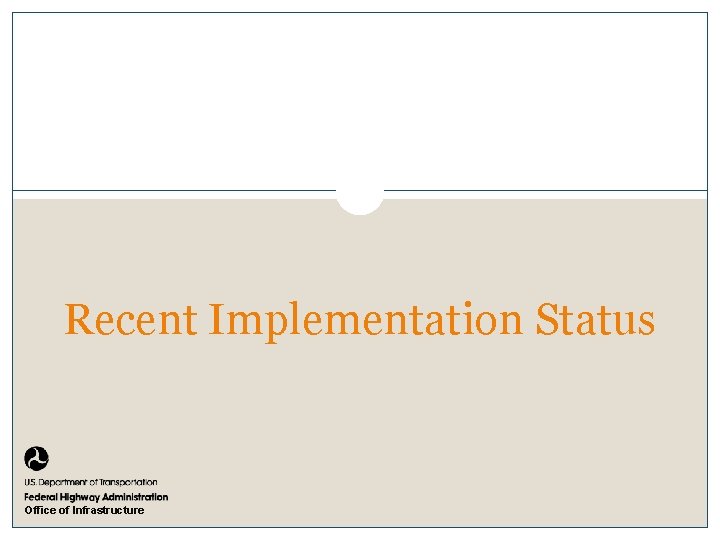 Recent Implementation Status Office of Infrastructure 