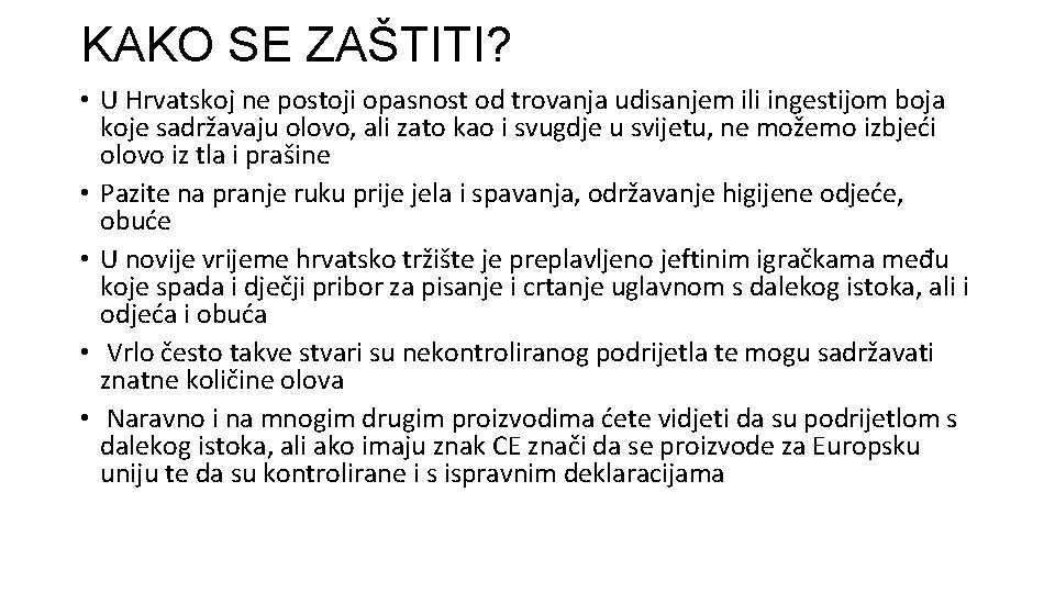 KAKO SE ZAŠTITI? • U Hrvatskoj ne postoji opasnost od trovanja udisanjem ili ingestijom