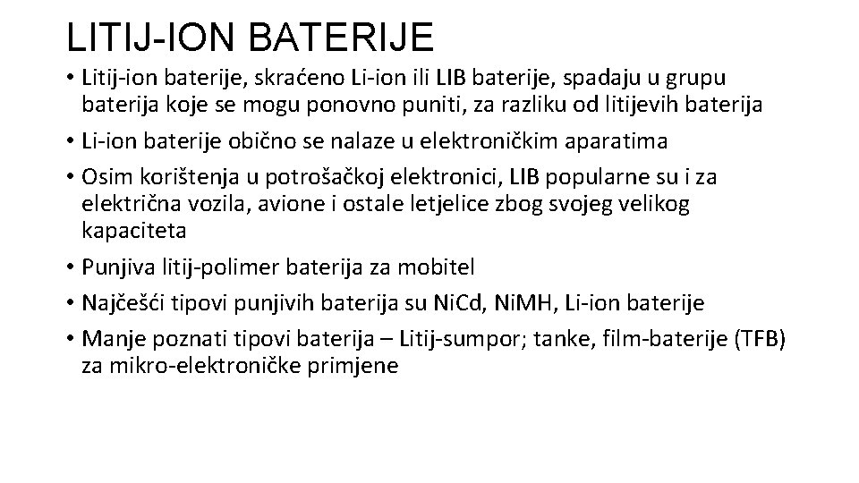 LITIJ-ION BATERIJE • Litij-ion baterije, skraćeno Li-ion ili LIB baterije, spadaju u grupu baterija