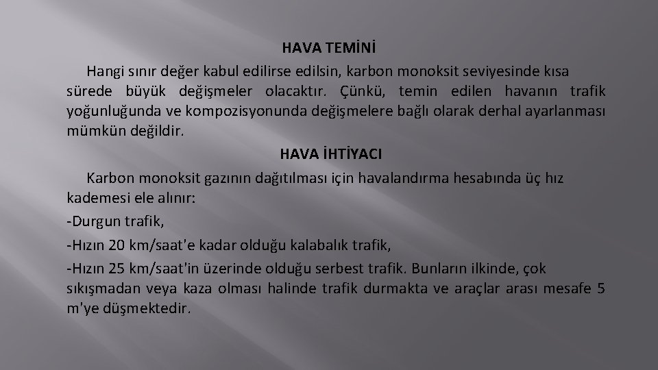 HAVA TEMİNİ Hangi sınır değer kabul edilirse edilsin, karbon monoksit seviyesinde kısa sürede büyük