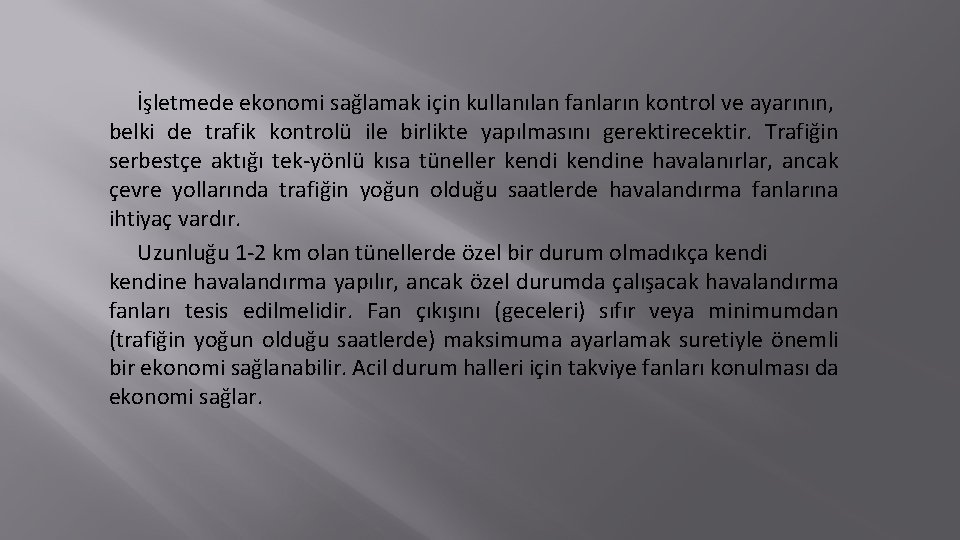 İşletmede ekonomi sağlamak için kullanılan fanların kontrol ve ayarının, belki de trafik kontrolü ile
