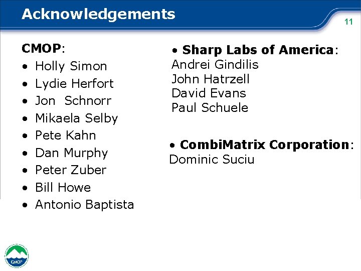 Acknowledgements CMOP: • Holly Simon • Lydie Herfort • Jon Schnorr • Mikaela Selby