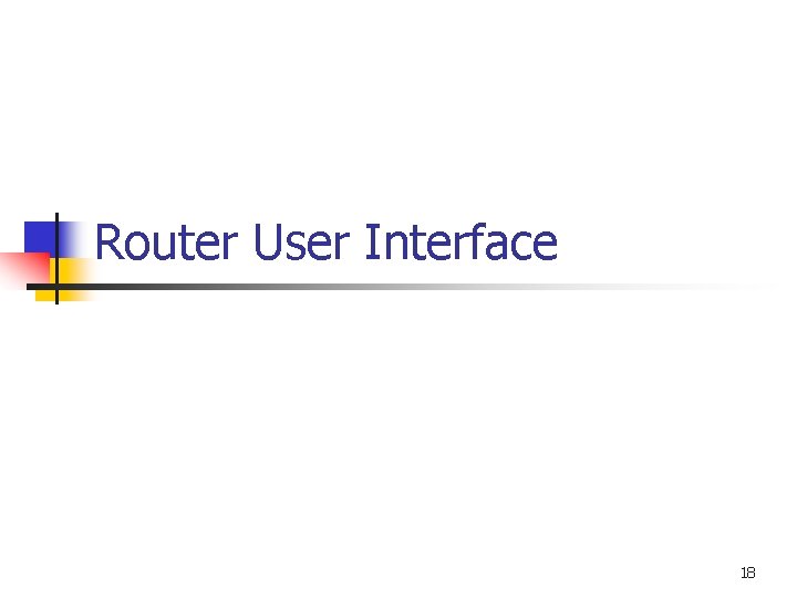 Router User Interface 18 