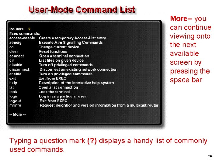 More-- you can continue viewing onto the next available screen by pressing the space
