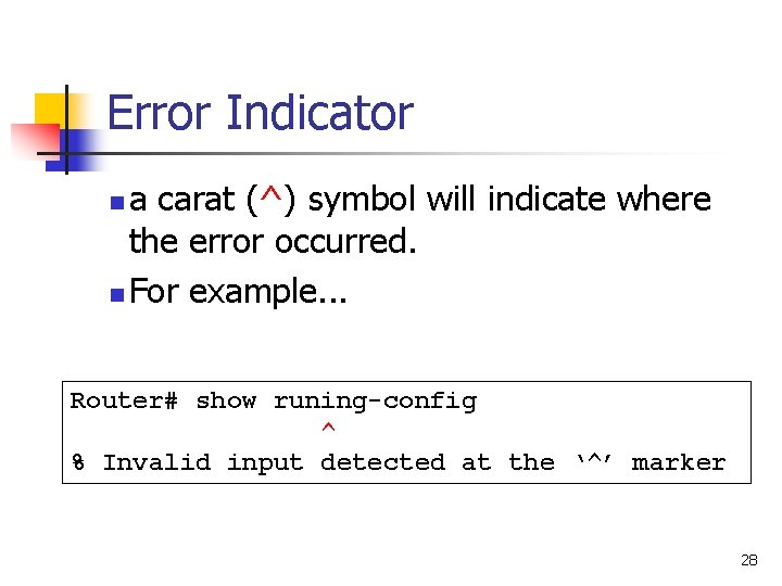 Error Indicator a carat (^) symbol will indicate where the error occurred. n For