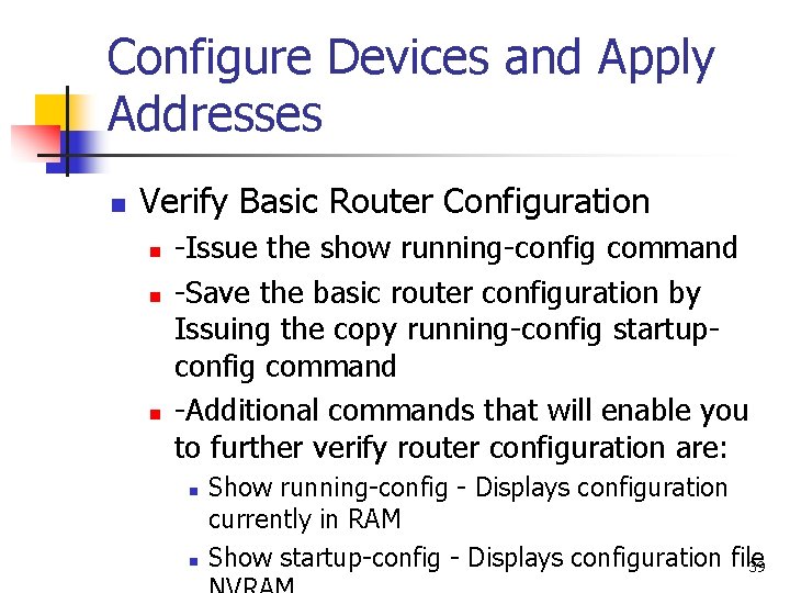 Configure Devices and Apply Addresses n Verify Basic Router Configuration n -Issue the show