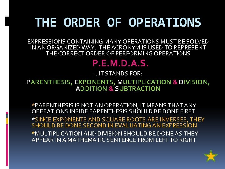 THE ORDER OF OPERATIONS EXPRESSIONS CONTAINING MANY OPERATIONS MUST BE SOLVED IN AN ORGANIZED