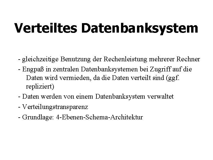 Verteiltes Datenbanksystem - gleichzeitige Benutzung der Rechenleistung mehrerer Rechner - Engpaß in zentralen Datenbanksystemen