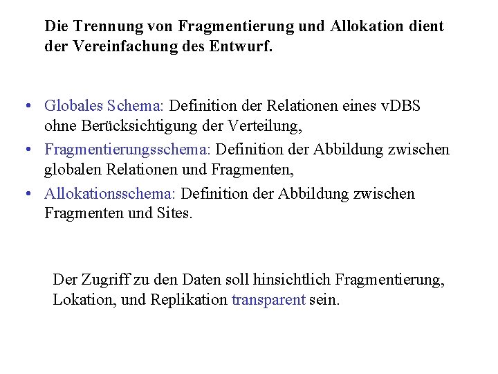 Die Trennung von Fragmentierung und Allokation dient der Vereinfachung des Entwurf. • Globales Schema: