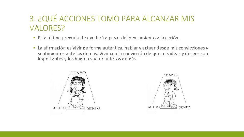 3. ¿QUÉ ACCIONES TOMO PARA ALCANZAR MIS VALORES? ▪ Esta última pregunta te ayudará