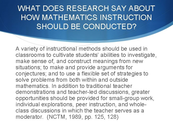 WHAT DOES RESEARCH SAY ABOUT HOW MATHEMATICS INSTRUCTION SHOULD BE CONDUCTED? A variety of