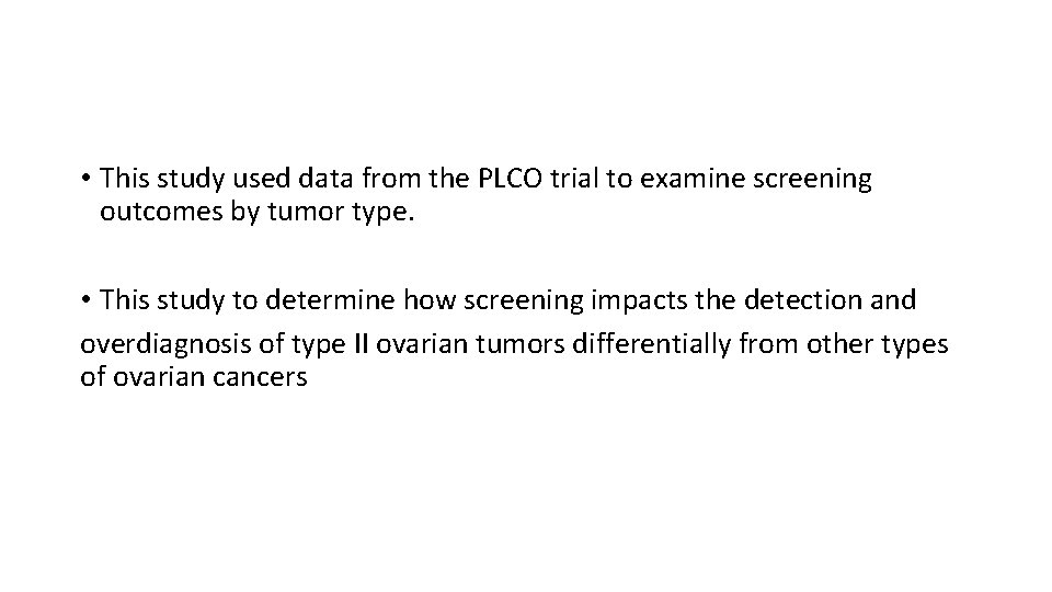  • This study used data from the PLCO trial to examine screening outcomes