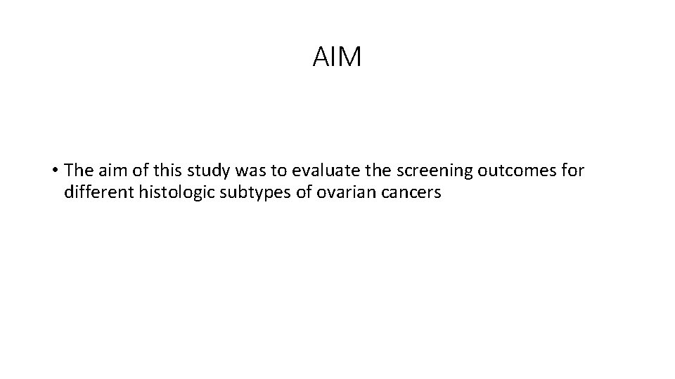AIM • The aim of this study was to evaluate the screening outcomes for