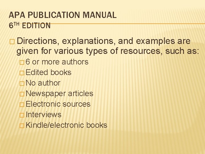 APA PUBLICATION MANUAL 6 TH EDITION � Directions, explanations, and examples are given for