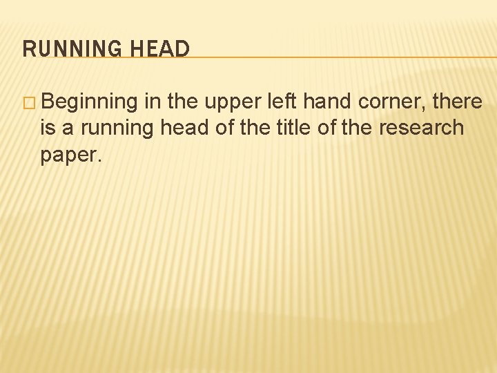RUNNING HEAD � Beginning in the upper left hand corner, there is a running