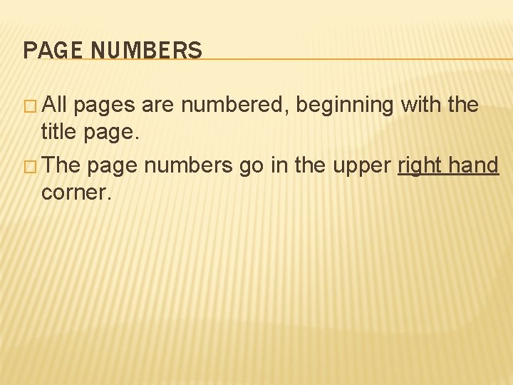 PAGE NUMBERS � All pages are numbered, beginning with the title page. � The