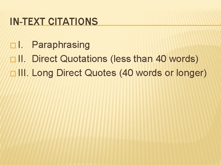 IN-TEXT CITATIONS � I. Paraphrasing � II. Direct Quotations (less than 40 words) �