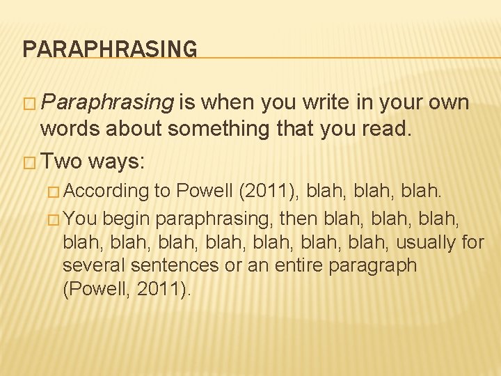 PARAPHRASING � Paraphrasing is when you write in your own words about something that