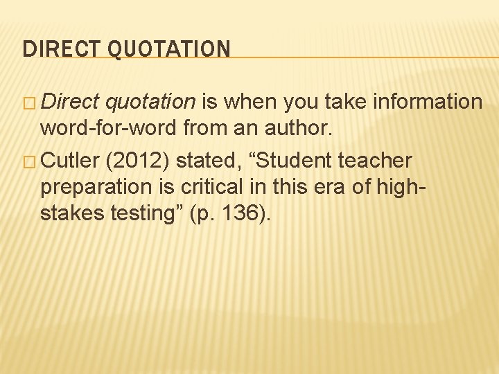DIRECT QUOTATION � Direct quotation is when you take information word-for-word from an author.