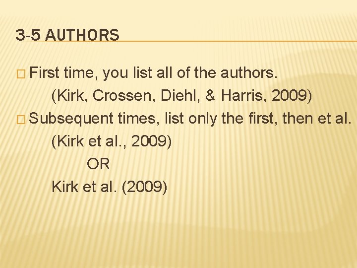 3 -5 AUTHORS � First time, you list all of the authors. (Kirk, Crossen,
