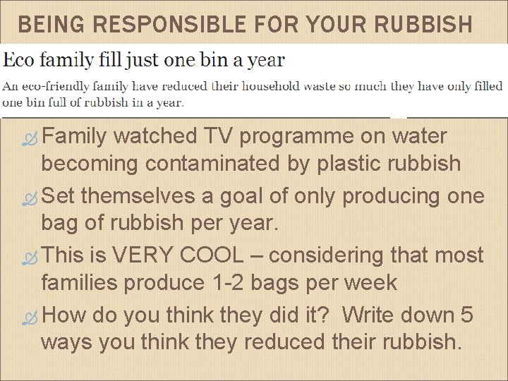 BEING RESPONSIBLE FOR YOUR RUBBISH Family watched TV programme on water becoming contaminated by