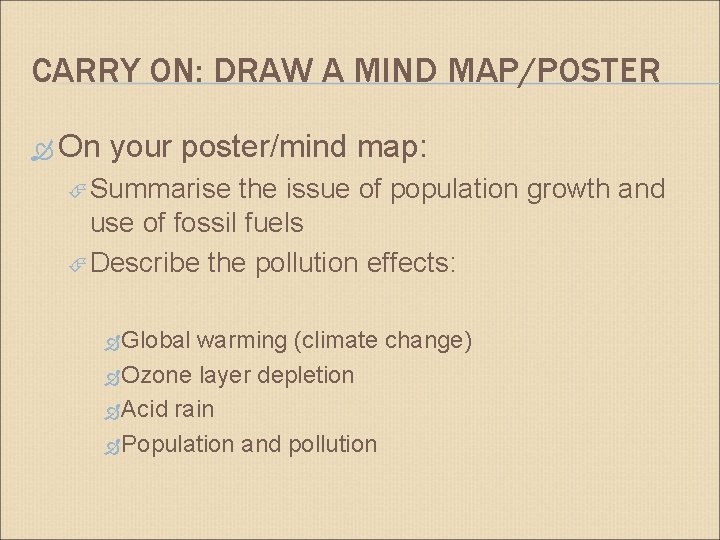 CARRY ON: DRAW A MIND MAP/POSTER On your poster/mind map: Summarise the issue of