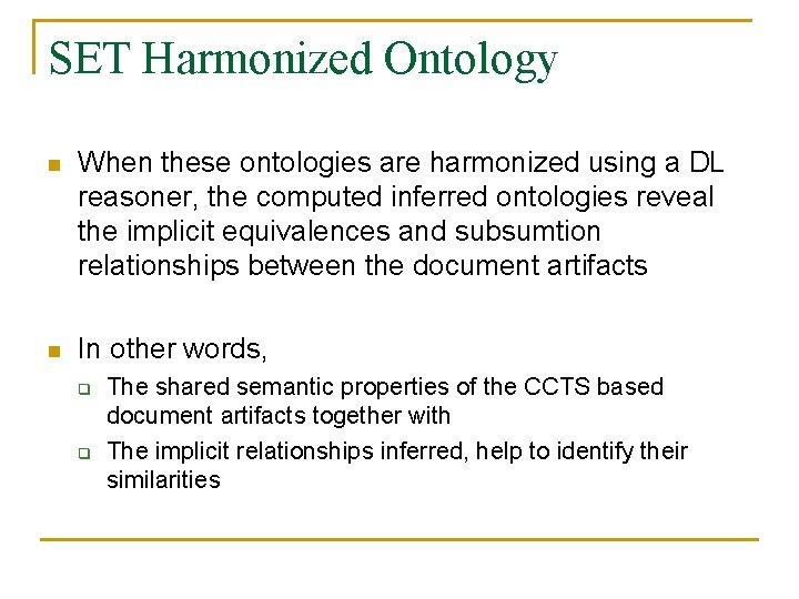 SET Harmonized Ontology n When these ontologies are harmonized using a DL reasoner, the