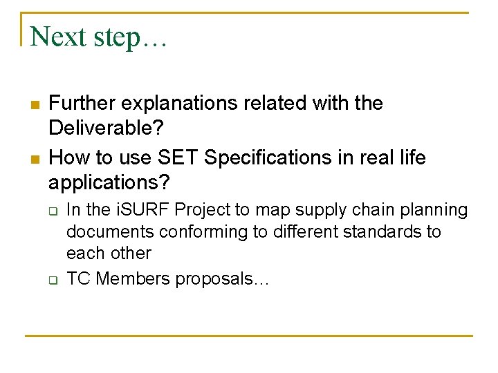 Next step… n n Further explanations related with the Deliverable? How to use SET