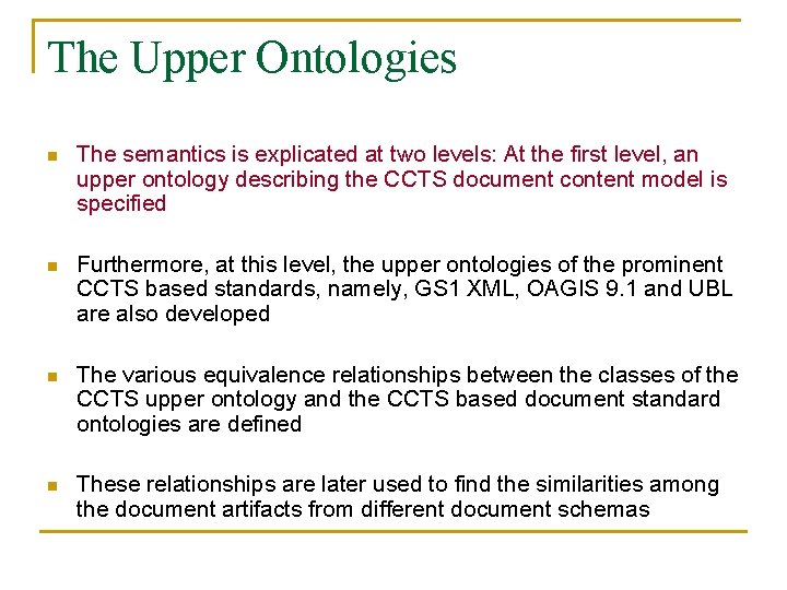The Upper Ontologies n The semantics is explicated at two levels: At the first