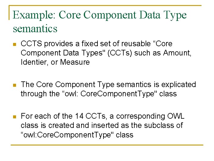 Example: Core Component Data Type semantics n CCTS provides a fixed set of reusable