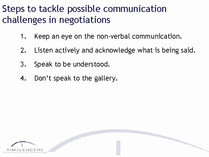 Steps to tackle possible communication challenges in negotiations 1. Keep an eye on the